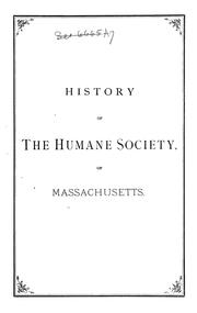 Cover of: History of the Humane Society of the Commonwealth of Massachusetts: with a selected list of premiums ... and a list of the members and officers