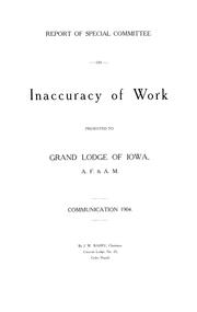 Cover of: Report of special committee on inaccuracy of work: presented to Grand Lodge of Iowa, A.F. & A.M. Communication 1904