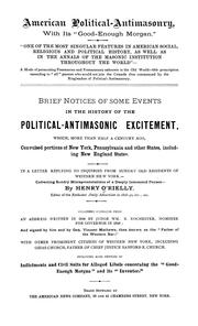 Cover of: American political-antimasonry, with its "Good-enough Morgan." "One of the most singular features in American social, religious and political history, as well as in the annals of the masonic institutions throughout the world" ... Brief notices of some events in the history of the political-antimasonic excitement ...