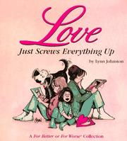 Cover of: Love just screws everything up by Lynn Franks Johnston