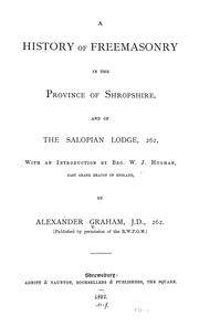 Cover of: A history of freemasonry in the province of Shropshire: and of the Salopian Lodge, no. 262, with an introduction by W. J. Hughan