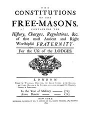 Cover of: The constitutions of the Free-Masons: containing the history, charges, regulations, etc., of that ancient and right worshipful fraternity. For the use of the lodges. London, Printed by W. Hunter, for J. Senex ... and J. Hooke ... In the year of masonry 5723, anno Domini 1723