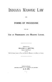 Indiana Masonic law and forms of procedure for the use of Freemansons and Masonic lodges by William H. Smythe