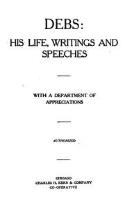 Cover of: Debs, his life, writings and speeches by Eugene Victor Debs