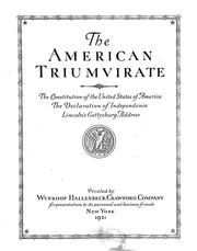 Cover of: The American triumvirate: the constitution of the United States of America, the Declaration of independence, Lincoln's Gettysburg address.
