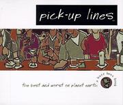 Cover of: Pick-up lines: the best and worst on planet earth