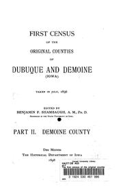 The first census of the original counties of Dubuque and Demoine, Iowa, taken in July, 1836 by Iowa. State Dept. of History and Archives.