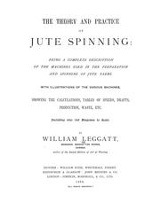The theory and practice of jute spinning by William Leggatt
