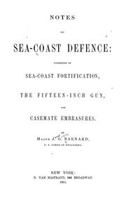 Cover of: Notes on sea-coast defence: consisting of sea-coast fortification, the fifteen-inch gun, and casemate embrasures