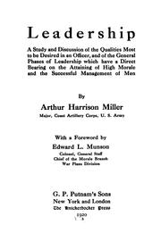 Cover of: Leadership: a study and discussion of the qualities most to be desired in an officer, and of the general phases of leadership which have a direct bearing on the attaining of high morale and the successful management of men