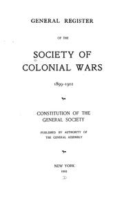 Cover of: General register of the Society of Colonial Wars, 1899-1902: constitution of the General society