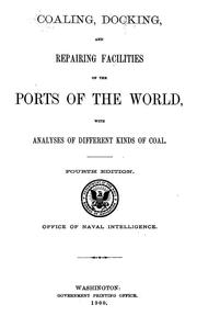 Cover of: Coaling, docking, and repairing facilities of the ports of the world: with analyses of different kinds of coal.