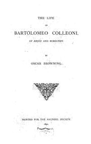 The life of Bartolomeo Colleoni, of Anjou and Burgundy by Oscar Browning