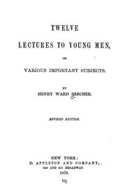 Cover of: Twelve lectures to young men by Henry Ward Beecher