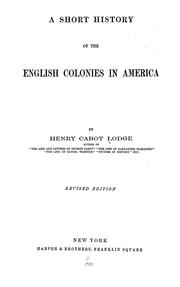 Cover of: A short history of the English colonies in America | Henry Cabot Lodge