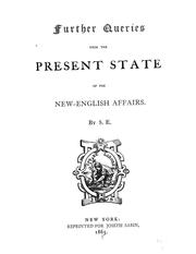 Cover of: Further queries upon the present state of the New-English affairs | S. E.