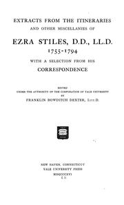 Cover of: Extracts from the itineraries and other miscellanies of Ezra Stiles, D. D., LL. D., 1755-1794: with a selection from his correspondence