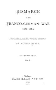 Cover of: Bismarck in the Franco-German war, 1870-1871 by Moritz Busch