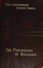 Cover of: The psychology of religion: an empirical study of the growth of religious consciousness