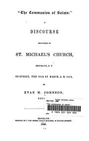 Cover of: "The communion of saints": a discourse delivered in St. Michael's Church, Brooklyn, N.Y., on Sunday, the 26th of March, A.D. 1848