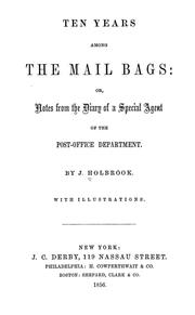 Cover of: Ten years among the mail bags, or, Notes from the diary of a special agent of the Post-office Department by James Holbrook