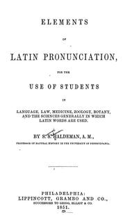 Cover of: Elements of Latin pronunciation: for the use of students in language, law, medicine, zoology, botany, and the sciences generally in which Latin words are used