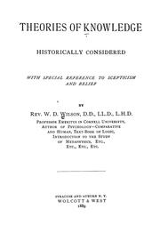 Cover of: Theories of knowledge historically considered, with special reference to scepticism and belief by Wilson, W. D.