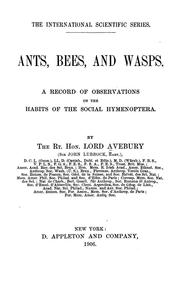 Cover of: Ants, bees, and wasps: A record of observations on the habits of the social Hymenoptera