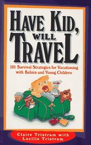 Cover of: Have kid, will travel by Claire Tristram, Claire Tristram