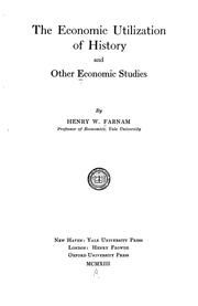 Cover of: The economic utilization of history | Henry W. Farnam
