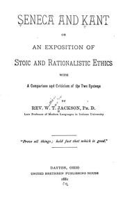 Cover of: Seneca and Kant: or, An exposition of stoic and rationalistic ethics, with a comparison and criticism of the two systems