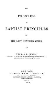 Cover of: The progress of Baptist principles in the last hundred years | Thomas Fenner Curtis