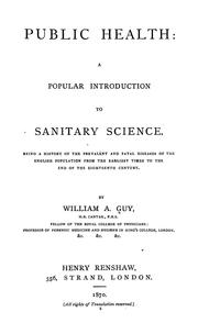 Cover of: Public health: a popular introduction to sanitary science, being a history of the prevalent and fatal diseases of the English population from the earliest times to the end of the eighteenth century
