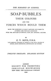 Cover of: Soap-bubbles, their colours and the forces which mould them: being the substance of many lectures delivered to juvenile and popular audiences with the addition of several new and original sections