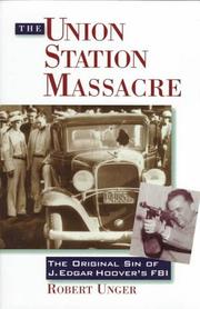 Cover of: The Union Station massacre: the original sin of J. Edgar Hoover's FBI