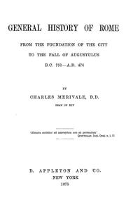 Cover of: A general history of Rome from the foundation of the city to the fall of Augustulus, B.C. 753-A.D. 476 by Charles Merivale