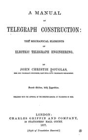 Cover of: A manual of telegraph construction: the mechanical elements of electric telegraph engineering