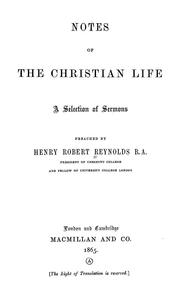 Cover of: Notes of the Christian life by Henry Robert Reynolds