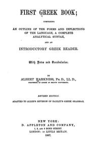 Cover of: First Greek book: comprising an outline of the forms and inflections of the language, a complete analytical syntax, and an introductory Greek reader. With notes and vocabularies