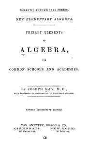 Cover of: Primary elements of algebra by Joseph Ray