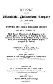 Cover of: Report to the Worshipful Clothworkers' Company of London on the weaving and other technical schools of the Continent by Walter Stowe Bright McLaren