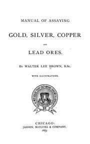 Cover of: Manual of assaying gold, silver, copper and lead ores