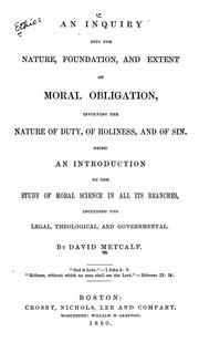 Cover of: An Inquiry into the nature, foundation, and extent of moral obligation: involving the nature of duty, of holiness, and of sin