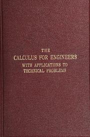 Cover of: The calculus for engineers and physicists: integration and differentiation, with applications to technical problems and classified reference tables of integrals and methods of integration