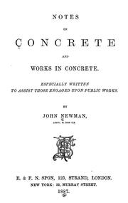 Cover of: Notes on concrete and works in concrete especially written to assist those engaged upon public works