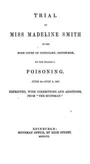 Cover of: Trial of Miss Madeline Smith, in the High Court of Justiciary, on the charge of poisoning, June 30-July 9, 1857 by Madeleine Hamilton Smith