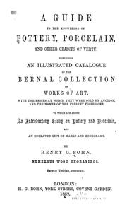 Cover of: A guide to the knowledge of pottery, porcelain, and other objects of vertu: comprising an illustrated catalogue of the Bernal collection of works of art, with the prices at which they were sold by auction, and the names of the present possessors. To which are added an introductory essay on pottery and porcelain, and an engraved list of marks and monograms
