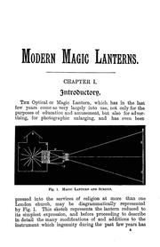 Cover of: Modern magic lanterns: a guide to the management of the optical lantern