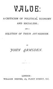 Cover of: Value: a criticism of political economy and socialism, and a solution of their antagonism