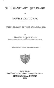 Cover of: The sanitary drainage of houses and towns | Waring, George E.